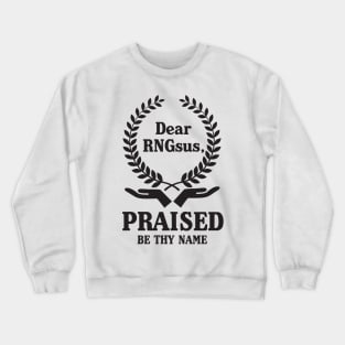 Gamer - Dear RNGsus, praised by thy name Crewneck Sweatshirt